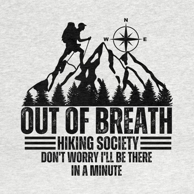 out of breath hiking society don't worry i'll be there in a minute by Thoratostore